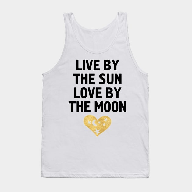 LIVE BY THE SUN LOVE BY THE MOON Tank Top by deificusArt